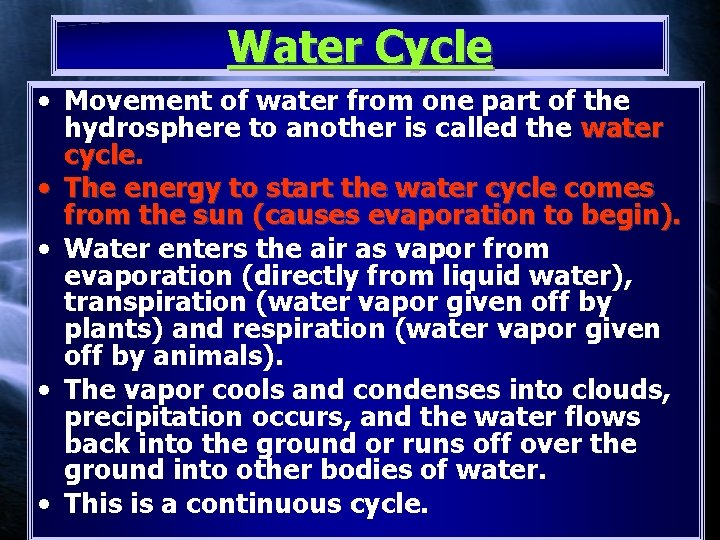 Water Cycle • Movement of water from one part of the hydrosphere to another