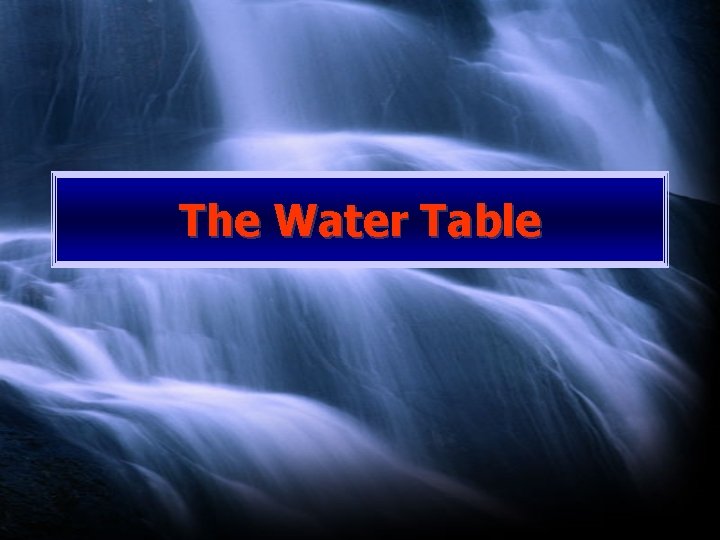 The Water Table 