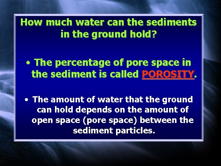 How much water can the sediments in the ground hold? • The percentage of