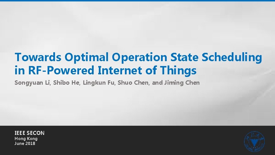 Towards Optimal Operation State Scheduling in RF-Powered Internet of Things Songyuan Li, Shibo He,