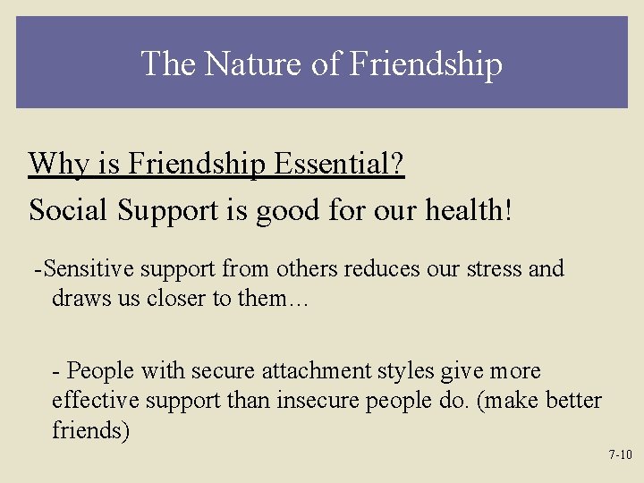 The Nature of Friendship Why is Friendship Essential? Social Support is good for our