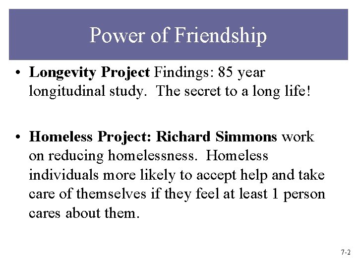 Power of Friendship • Longevity Project Findings: 85 year longitudinal study. The secret to