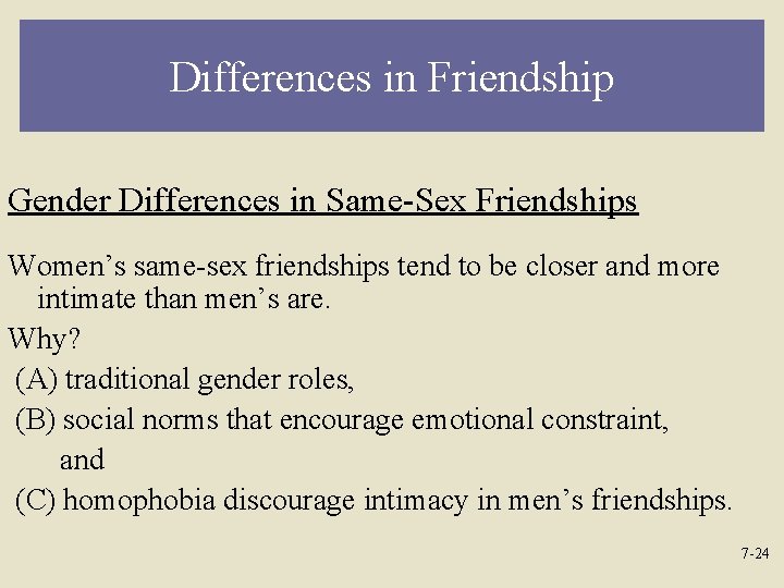 Differences in Friendship Gender Differences in Same-Sex Friendships Women’s same-sex friendships tend to be