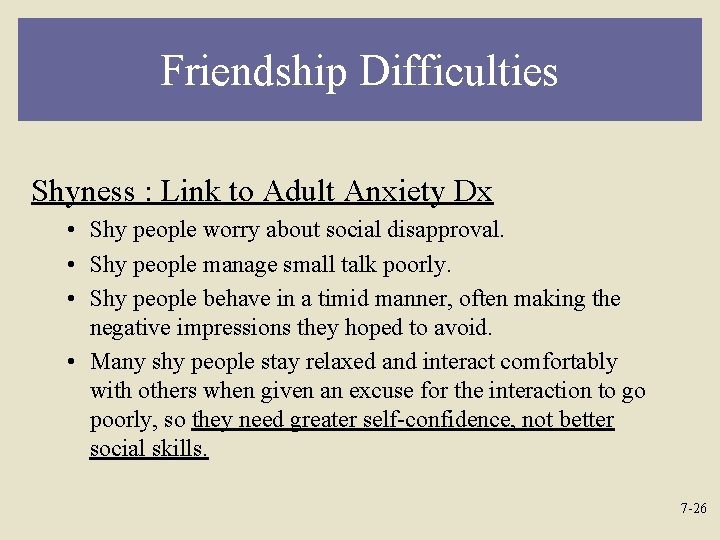 Friendship Difficulties Shyness : Link to Adult Anxiety Dx • Shy people worry about