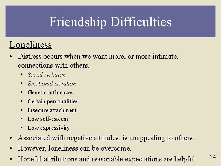 Friendship Difficulties Loneliness • Distress occurs when we want more, or more intimate, connections