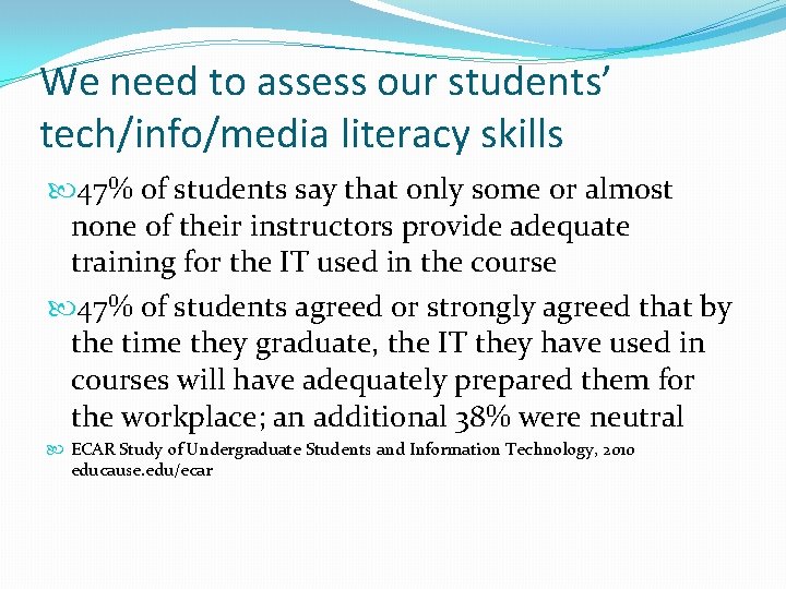 We need to assess our students’ tech/info/media literacy skills 47% of students say that