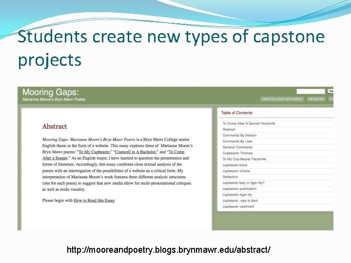 Students create new types of capstone projects http: //mooreandpoetry. blogs. brynmawr. edu/abstract/ 