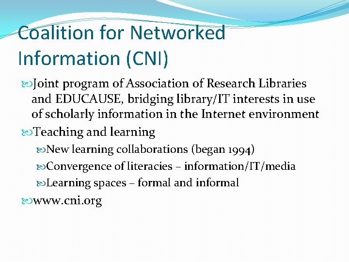 Coalition for Networked Information (CNI) Joint program of Association of Research Libraries and EDUCAUSE,