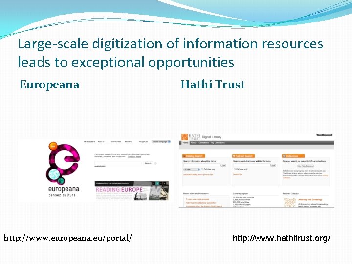 Large-scale digitization of information resources leads to exceptional opportunities Europeana http: //www. europeana. eu/portal/