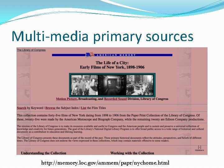 Multi-media primary sources http: //memory. loc. gov/ammem/papr/nychome. html 