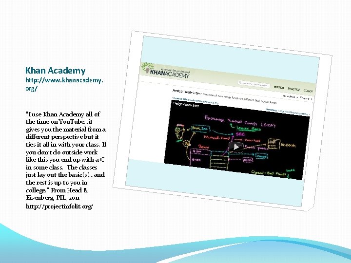 Khan Academy http: //www. khanacademy. org/ “I use Khan Academy all of the time