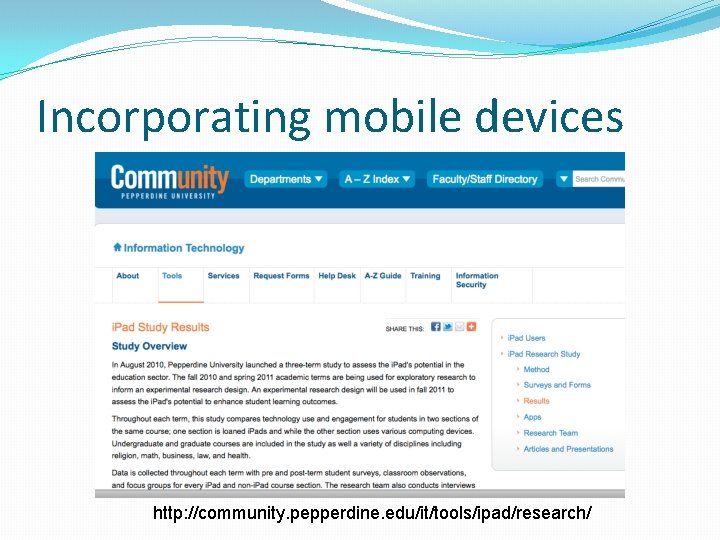 Incorporating mobile devices http: //community. pepperdine. edu/it/tools/ipad/research/ 