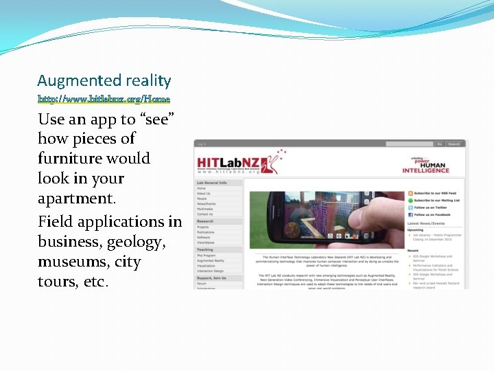 Augmented reality http: //www. hitlabnz. org/Home Use an app to “see” how pieces of