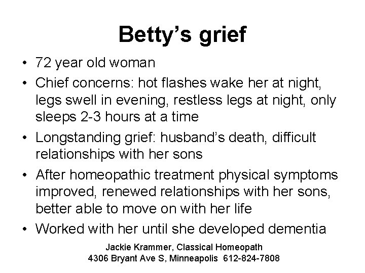 Betty’s grief • 72 year old woman • Chief concerns: hot flashes wake her