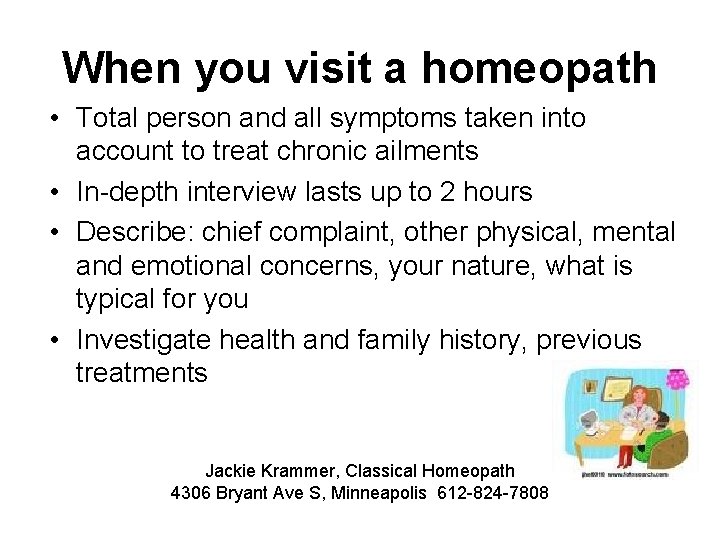When you visit a homeopath • Total person and all symptoms taken into account