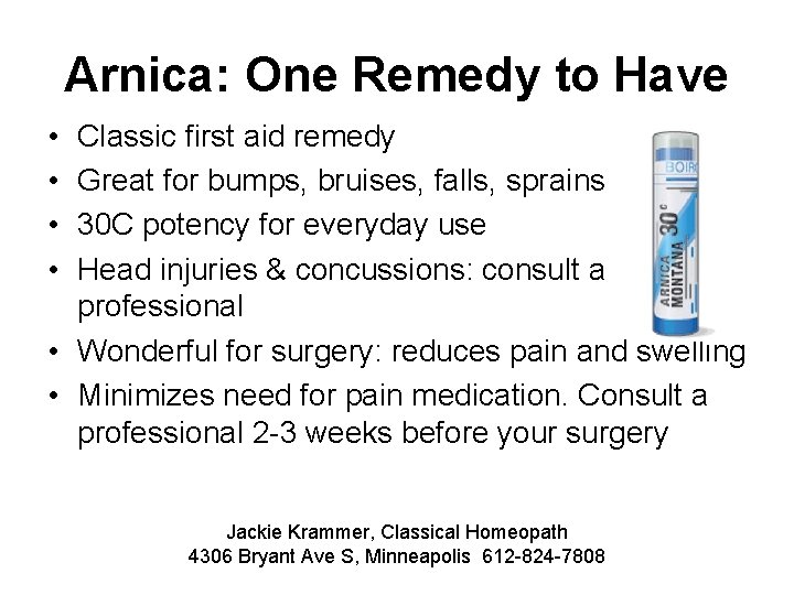 Arnica: One Remedy to Have • • Classic first aid remedy Great for bumps,