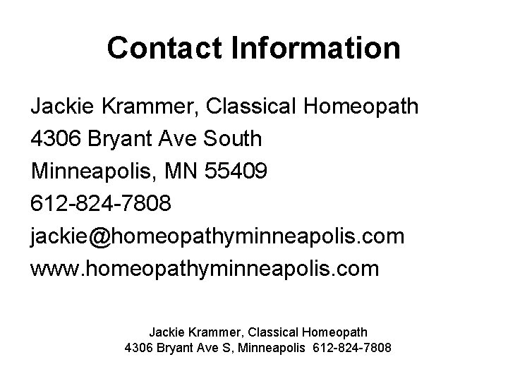 Contact Information Jackie Krammer, Classical Homeopath 4306 Bryant Ave South Minneapolis, MN 55409 612
