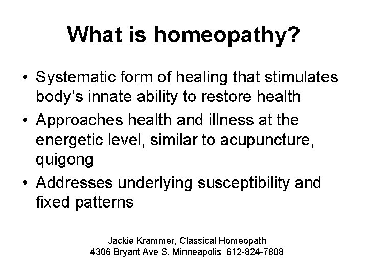 What is homeopathy? • Systematic form of healing that stimulates body’s innate ability to