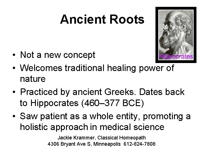 Ancient Roots • Not a new concept • Welcomes traditional healing power of nature