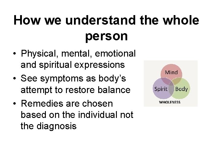 How we understand the whole person • Physical, mental, emotional and spiritual expressions •