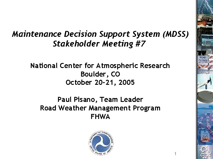 Maintenance Decision Support System (MDSS) Stakeholder Meeting #7 National Center for Atmospheric Research Boulder,