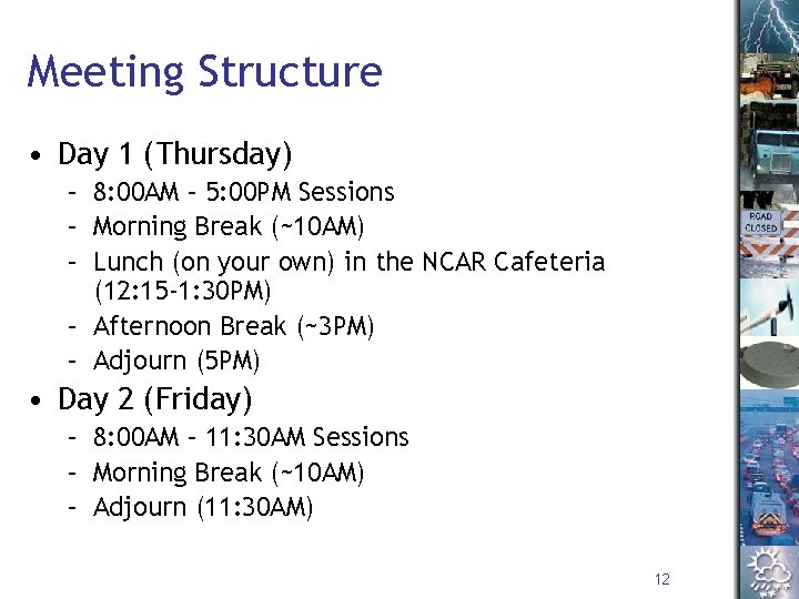 Meeting Structure • Day 1 (Thursday) – 8: 00 AM – 5: 00 PM