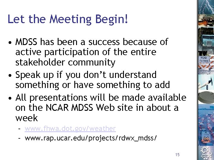 Let the Meeting Begin! • MDSS has been a success because of active participation