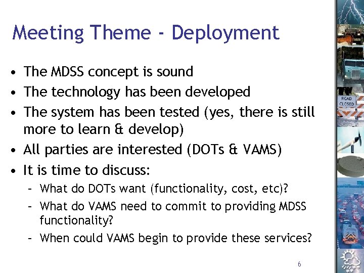 Meeting Theme - Deployment • The MDSS concept is sound • The technology has