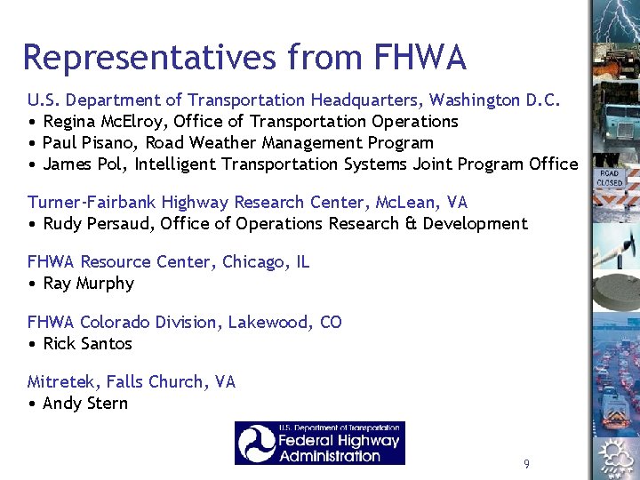 Representatives from FHWA U. S. Department of Transportation Headquarters, Washington D. C. • Regina