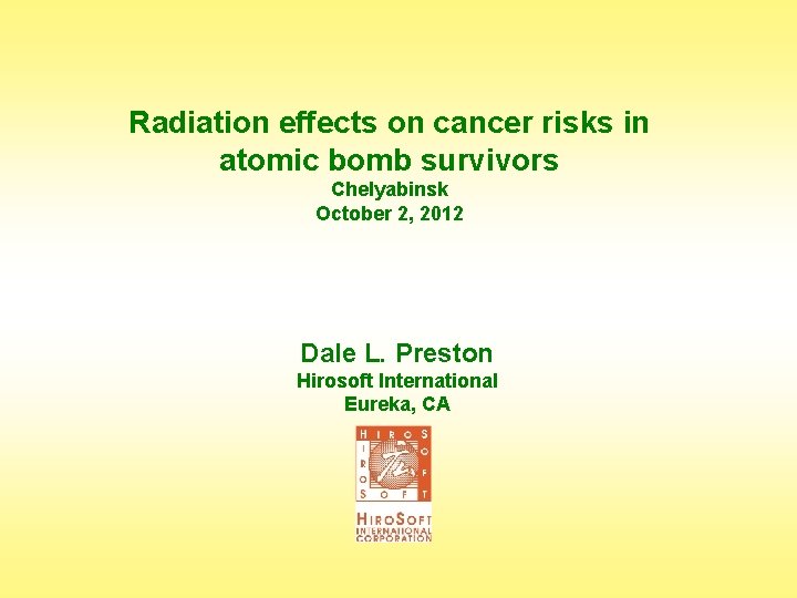 Radiation effects on cancer risks in atomic bomb survivors Chelyabinsk October 2, 2012 Dale