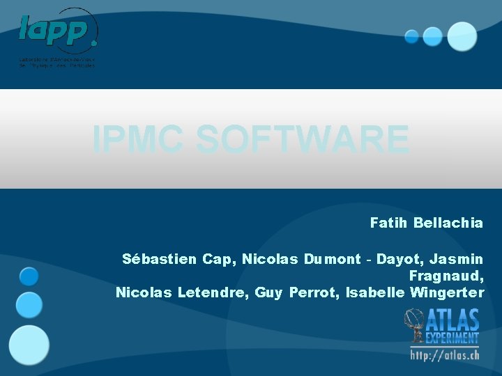 IPMC SOFTWARE Fatih Bellachia Sébastien Cap, Nicolas Dumont‐Dayot, Jasmin Fragnaud, Nicolas Letendre, Guy Perrot,