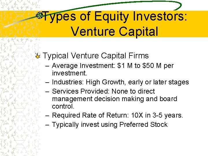 Types of Equity Investors: Venture Capital Typical Venture Capital Firms – Average Investment: $1