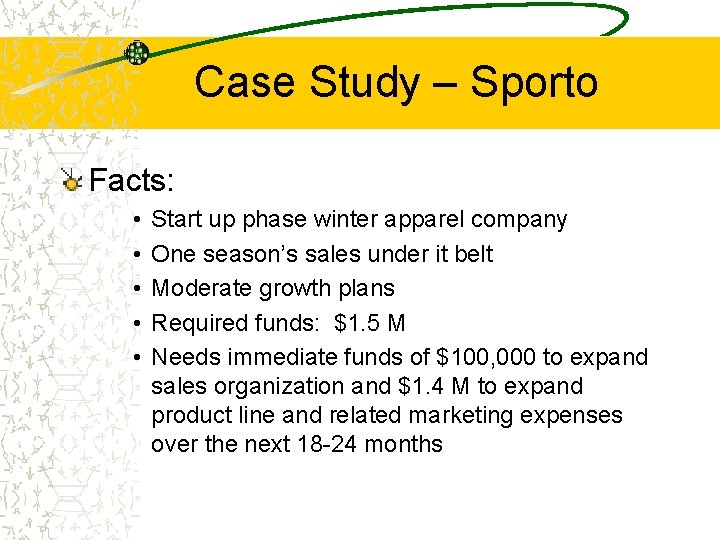 Case Study – Sporto Facts: • • • Start up phase winter apparel company