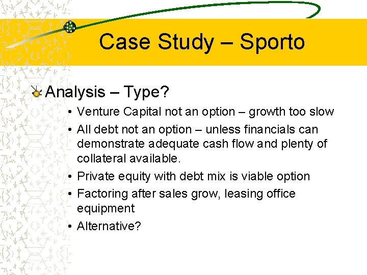 Case Study – Sporto Analysis – Type? • Venture Capital not an option –