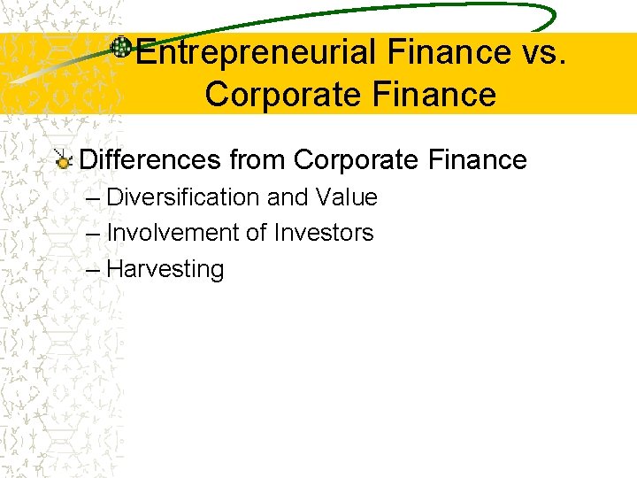 Entrepreneurial Finance vs. Corporate Finance Differences from Corporate Finance – Diversification and Value –