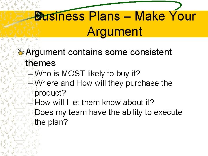 Business Plans – Make Your Argument contains some consistent themes – Who is MOST