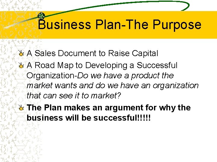 Business Plan-The Purpose A Sales Document to Raise Capital A Road Map to Developing