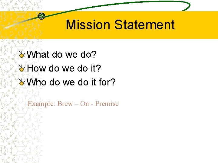 Mission Statement What do we do? How do we do it? Who do we