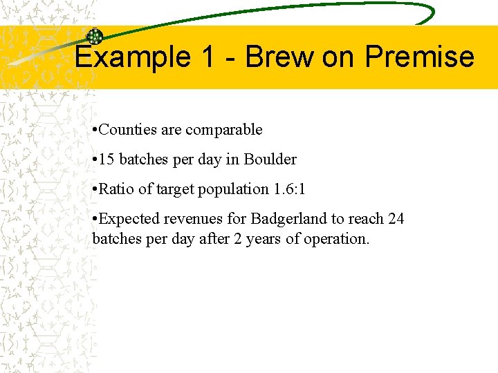 Example 1 - Brew on Premise • Counties are comparable • 15 batches per