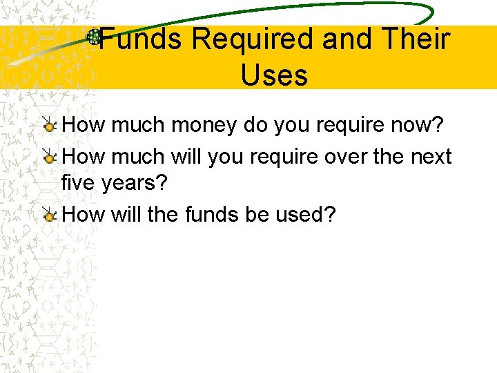 Funds Required and Their Uses How much money do you require now? How much