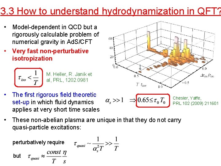 3. 3 How to understand hydrodynamization in QFT? • Model-dependent in QCD but a