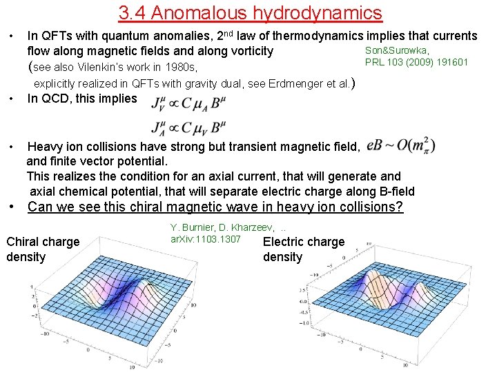 3. 4 Anomalous hydrodynamics • In QFTs with quantum anomalies, 2 nd law of