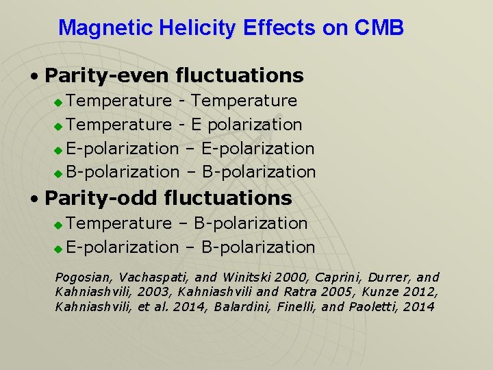 Magnetic Helicity Effects on CMB • Parity-even fluctuations Temperature - Temperature u Temperature -