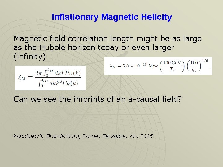 Inflationary Magnetic Helicity Magnetic field correlation length might be as large as the Hubble Inflationary Magnetic Helicity Magnetic field correlation length might be as large as the Hubble