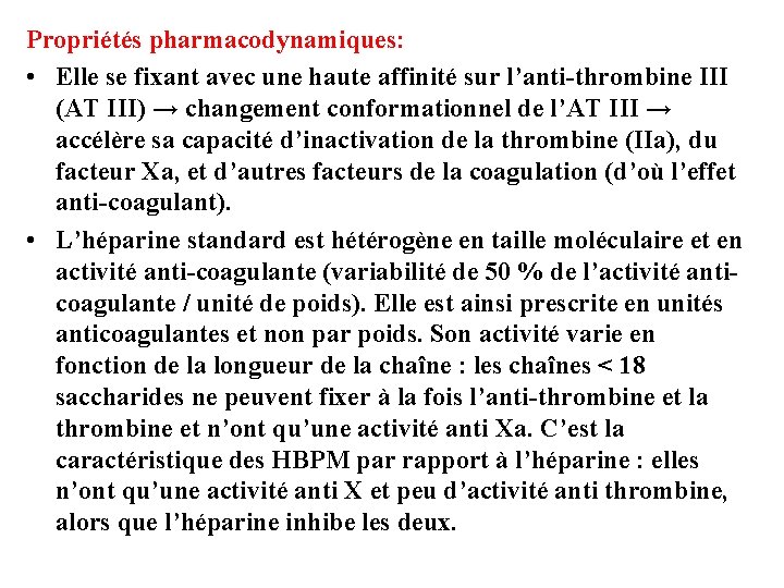 Propriétés pharmacodynamiques: • Elle se fixant avec une haute affinité sur l’anti-thrombine III (AT