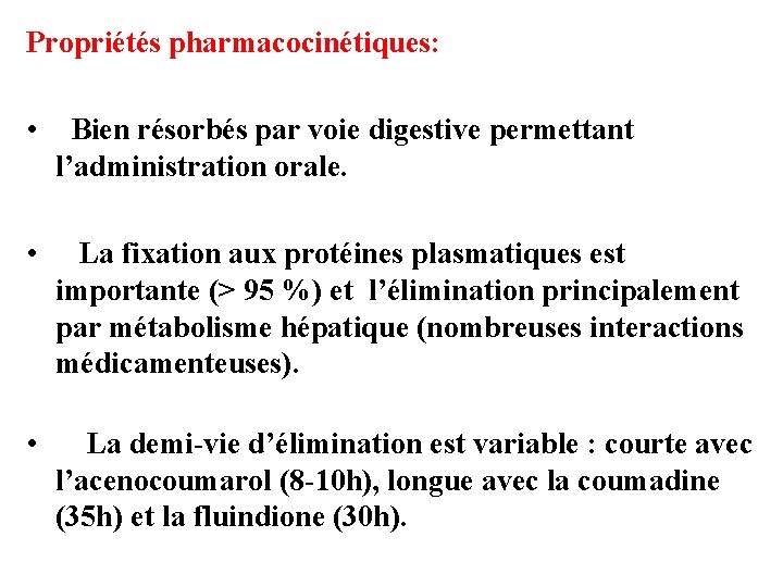 Propriétés pharmacocinétiques: • Bien résorbés par voie digestive permettant l’administration orale. • La fixation