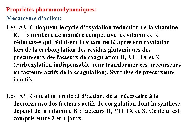 Propriétés pharmacodynamiques: Mécanisme d’action: Les AVK bloquent le cycle d’oxydation réduction de la vitamine