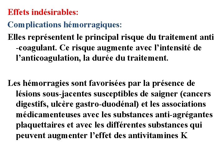 Effets indésirables: Complications hémorragiques: Elles représentent le principal risque du traitement anti -coagulant. Ce