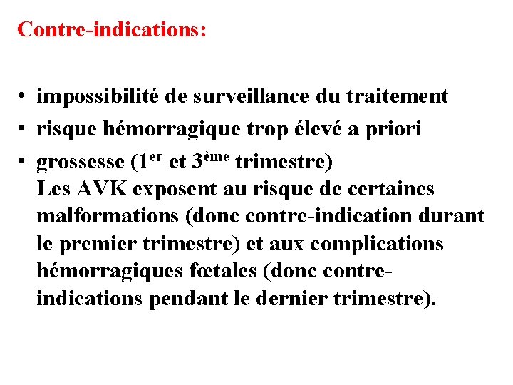 Contre-indications: • impossibilité de surveillance du traitement • risque hémorragique trop élevé a priori