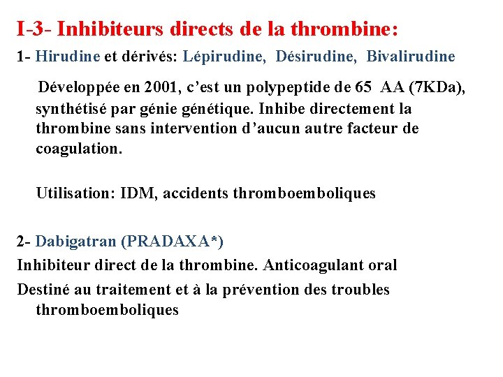 I-3 - Inhibiteurs directs de la thrombine: 1 - Hirudine et dérivés: Lépirudine, Désirudine,